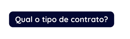 Qual o tipo de contrato